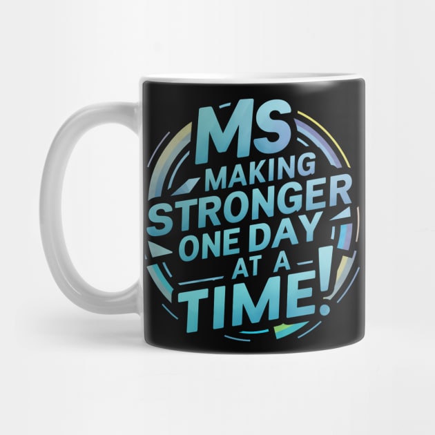 Ms Awareness Making Stronger One Day At S Time by NomiCrafts